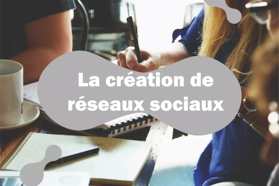Création de réseaux sociaux